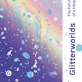 Cover Art for 9781912685387, Glitterworlds: The Future Politics of a Ubiquitous Thing (Goldsmiths Press / Future Media Series) by Rebecca Coleman
