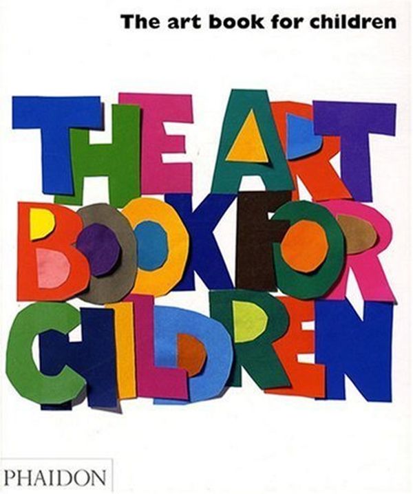 Cover Art for 8601300389561, By Phaidon Editors - The Art Book For Children (Children's Ed) by Editors of Phaidon Press