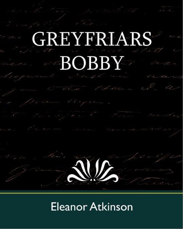 Cover Art for 9781438553337, Greyfriars Bobby by Eleanor Atkinson