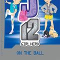 Cover Art for 9781610675079, On the Ball : EJ12 Girl Hero by Susannah McFarlane