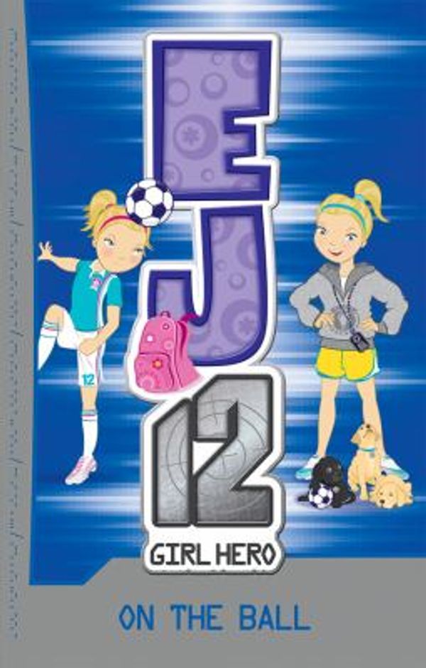 Cover Art for 9781610675079, On the Ball : EJ12 Girl Hero by Susannah McFarlane