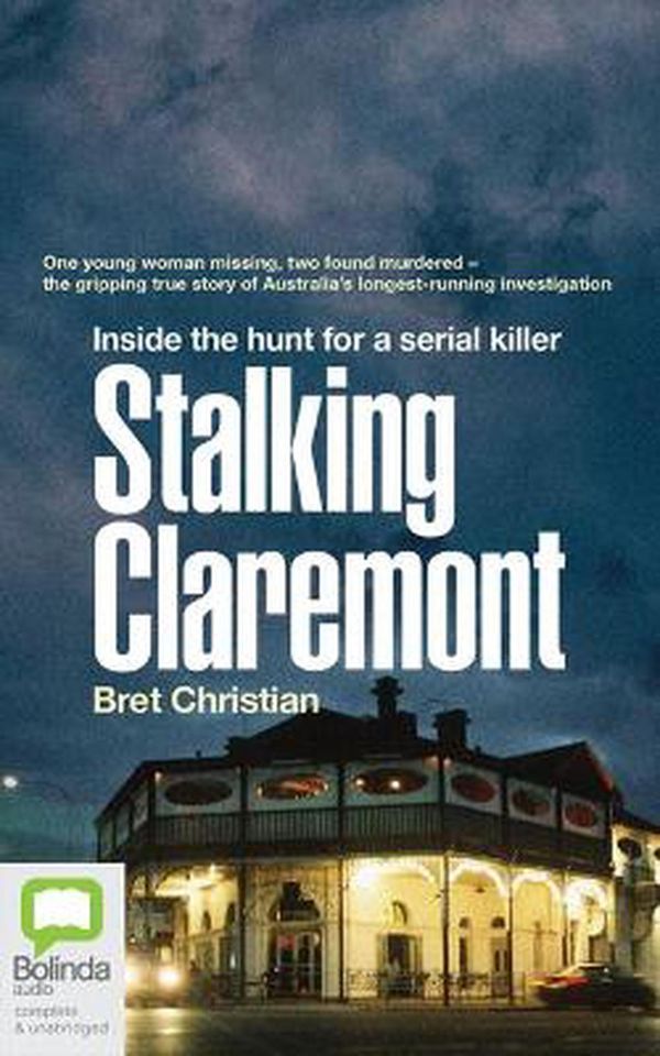Cover Art for 9781867523000, Stalking Claremont: Inside the hunt for a serial killer by Bret Christian