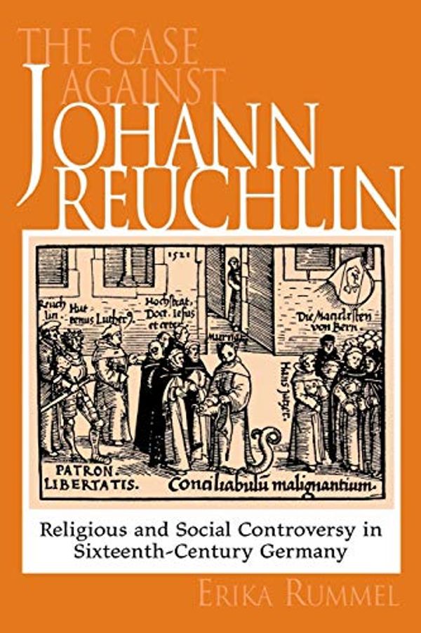 Cover Art for 9780802084842, The Case Against Johann Reuchlin: Social and Religious Controversy in Sixteenth-Century Germany by Erika Rummel