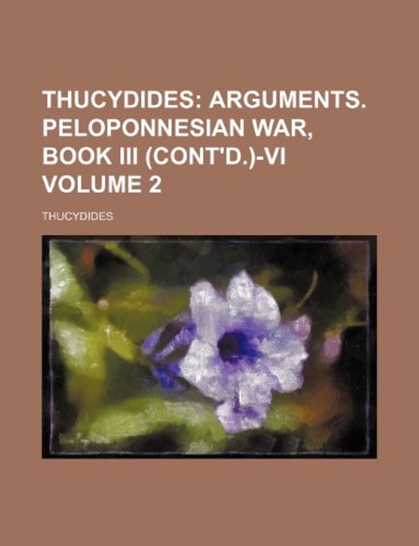 Cover Art for 9781151280398, Thucydides (Volume 2); Arguments. Peloponnesian War, Book II by Thucydides