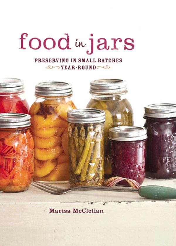 Cover Art for 9780762445073, Food in Jars: Preserving in Small Batches Year-Round by Marisa McClellan