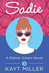 Cover Art for 9781733178471, Sadie: A Palmer Sisters Book 3 (3) by Kayt Miller
