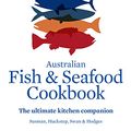 Cover Art for B01HHI1PMY, Australian Fish and Seafood Cookbook: The ultimate kitchen companion by John Susman, Anthony Huckstep, Sarah Swan, Stephen Hodges