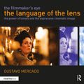 Cover Art for 9780415821315, The Filmmaker's Eye: The Language of the Lens by Gustavo Mercado