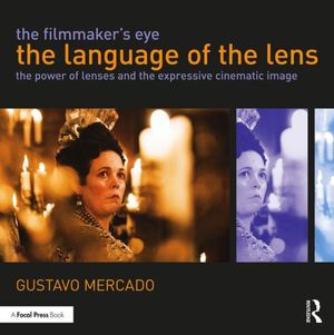 Cover Art for 9780415821315, The Filmmaker's Eye: The Language of the Lens by Gustavo Mercado
