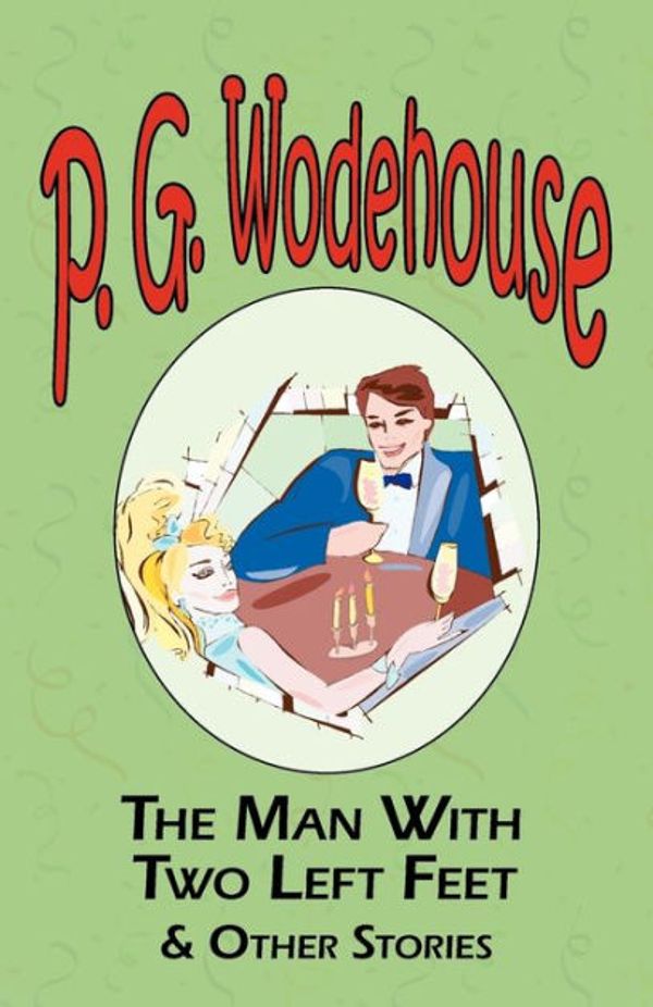Cover Art for 9781604500684, The Man with Two Left Feet and Other Stories by P. G. Wodehouse