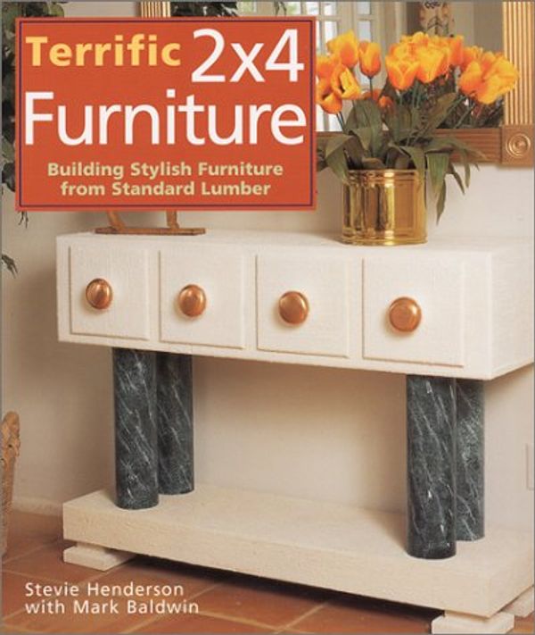 Cover Art for 9780806973494, Terrific 2 x 4 Furniture by Stevie Henderson, Mark Baldwin
