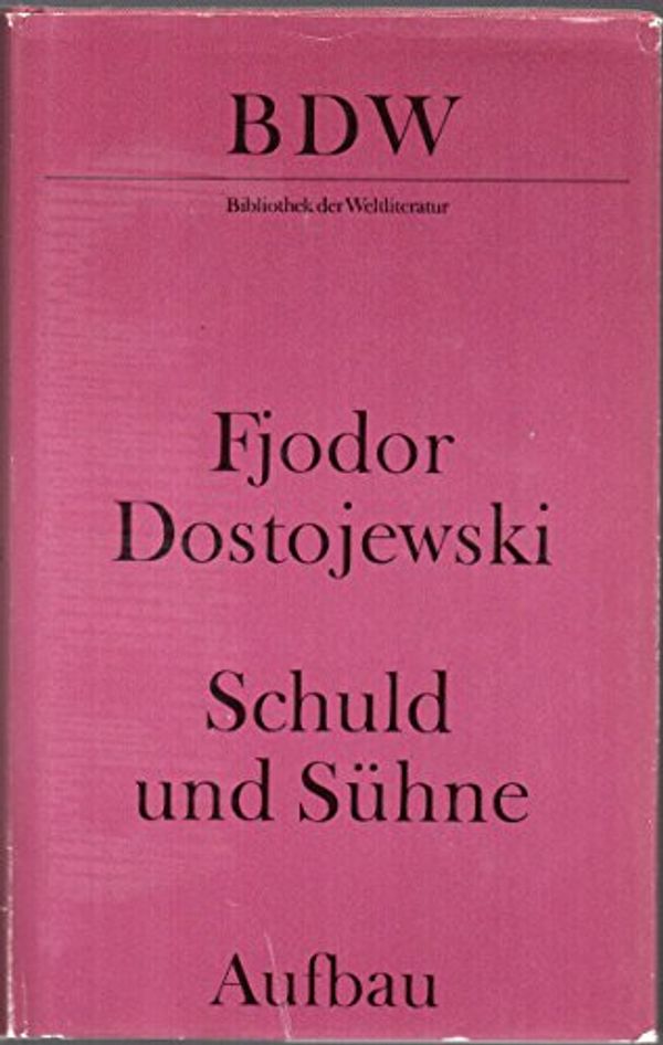 Cover Art for 9783351000585, Schuld und Sühne. Ein Roman in sechs Teilen mit einem Epilog (Bibliothek der Weltliteratur) by Fjodor Dostojewski