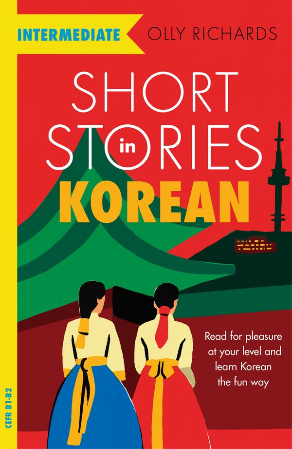 Cover Art for 9781529303056, Short Stories in Korean for Intermediate Learners: Read for pleasure at your level, expand your vocabulary and learn Korean the fun way! (Foreign Language Graded Reader Series) by Olly Richards