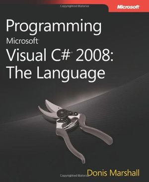 Cover Art for 9780735625402, Programming Microsoft Visual C# 2008 by Donis Marshall