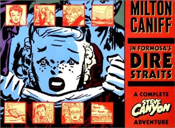Cover Art for 9780878160440, In Formosa's Dire Straits: A Steve Canyon Adventure by Milton Caniff