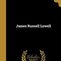 Cover Art for 9781372199134, James Russell Lowell by Ferris Greenslet