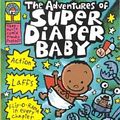 Cover Art for 9780756912369, The Adventures of Super Diaper Baby: The First Graphic Novel by Dav Pilkey