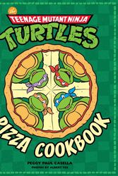 Cover Art for 9781608878314, Teenage Mutant Ninja TurtlesThe Pizza Cookbook by Peggy Paul Casella