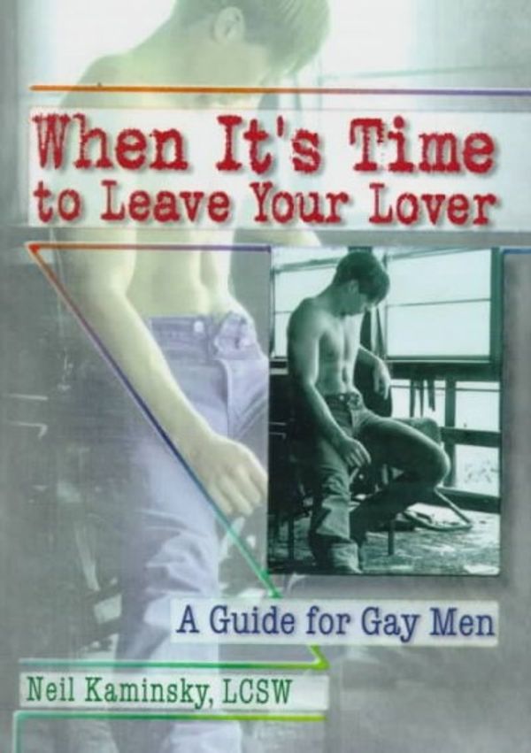 Cover Art for 9780789004970, When it's Time to Leave Your Lover: A Guide for Gay Men (Haworth gay & lesbian studies) by Neil Kaminsky