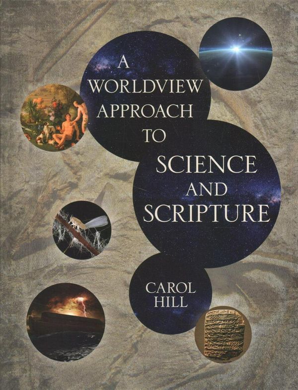 Cover Art for 9780825446146, A Worldview Approach to Science and Scripture by Carol Hill