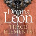 Cover Art for 9781787465121, Trace Elements by Donna Leon