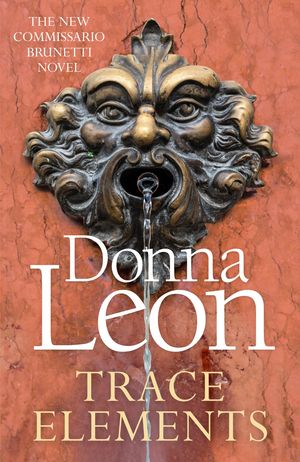Cover Art for 9781787465121, Trace Elements by Donna Leon