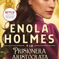 Cover Art for B0BCN24FKH, Enola Holmes 2 - Enola Holmes y la prisionera aristócrata (Spanish Edition) by Nancy Springer