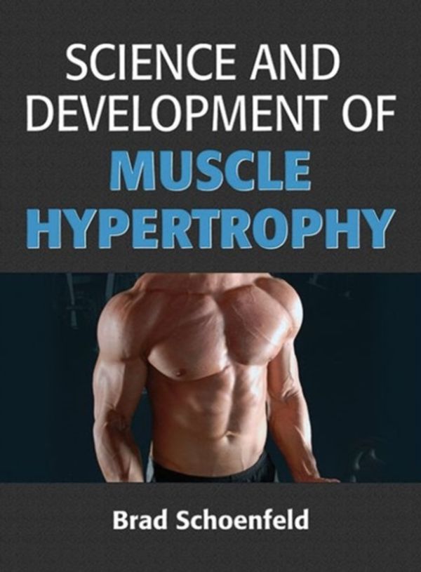 Cover Art for 9781492519607, Science and Development of Muscle Hypertrophy by Brad Schoenfeld