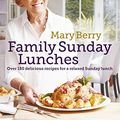 Cover Art for B01DUAH05E, Mary Berry's Family Sunday Lunches by Mary Berry