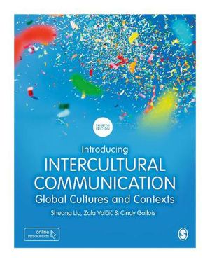 Cover Art for 9781529778755, Introducing Intercultural Communication: Global Cultures and Contexts by Shuang Liu, Zala Volcic, Cindy Gallois