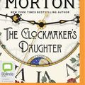 Cover Art for 9781489454904, The Clockmaker's Daughter by Kate Morton