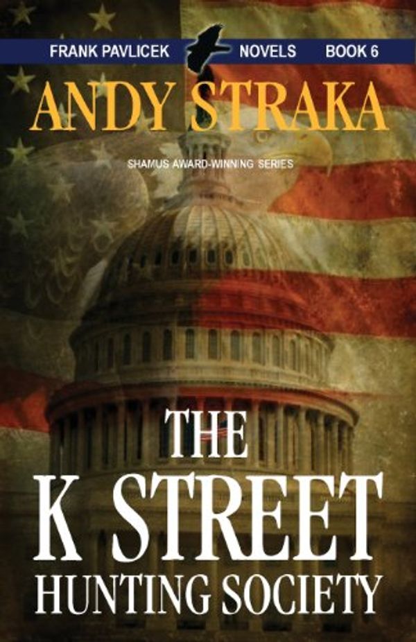Cover Art for 9780989146555, The K Street Hunting SocietyFrank Pavlicek Mystery Series, Book 6 by Andy Straka