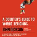 Cover Art for 9780310118343, A Doubter's Guide to World Religions by John Dickson