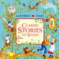 Cover Art for 9780723299066, Ladybird TalesClassic Stories to Share by Ladybird