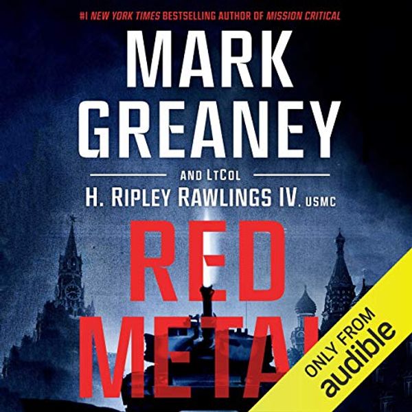 Cover Art for B07TH9QJZJ, Red Metal by Mark Greaney, Lieutenant Colonel Hunter Ripley Rawlings (usmc), IV
