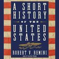 Cover Art for B01B7DVARK, A Short History of the United States by Robert V. Remini