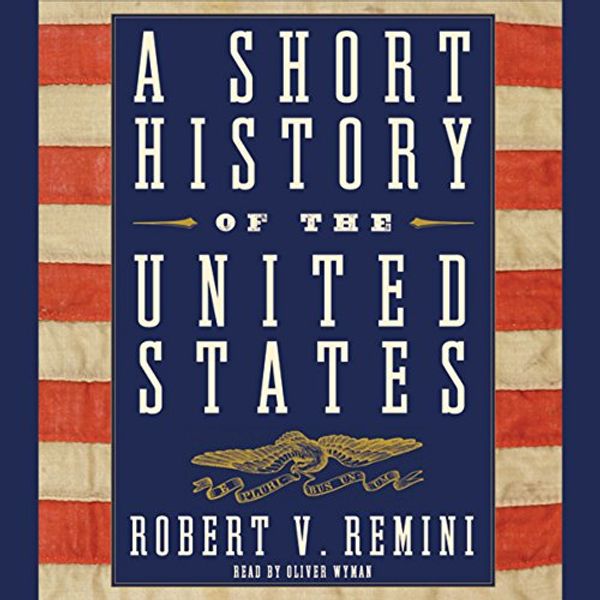 Cover Art for B01B7DVARK, A Short History of the United States by Robert V. Remini