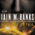 Cover Art for B0046A9NLC, Surface Detail (A Culture Novel) by Iain M. Banks
