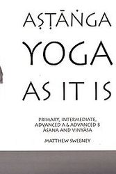 Cover Art for 9780975780701, Ashtanga Yoga As It IS (Revised Third Edition) by Matthew Sweeney