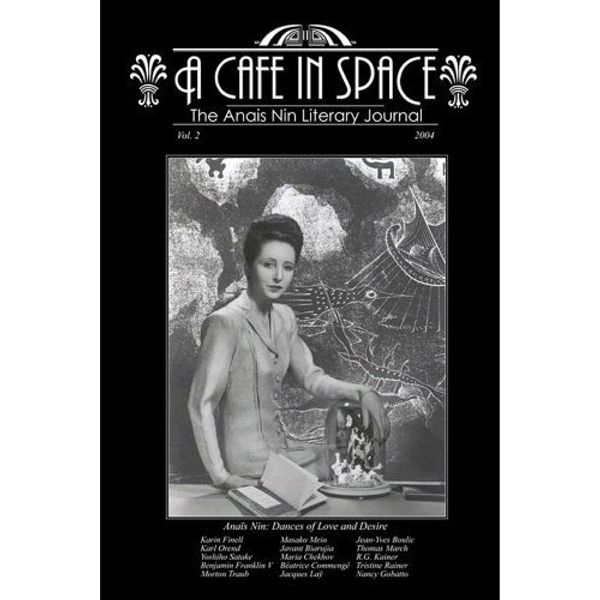 Cover Art for B0055X0CUU, A Cafe in Space: The Anais Nin Literary Journal, Volume 2 by Anais Nin, Beatrice Commenge, Tristine Rainer, Masako Meio, Karl Orend