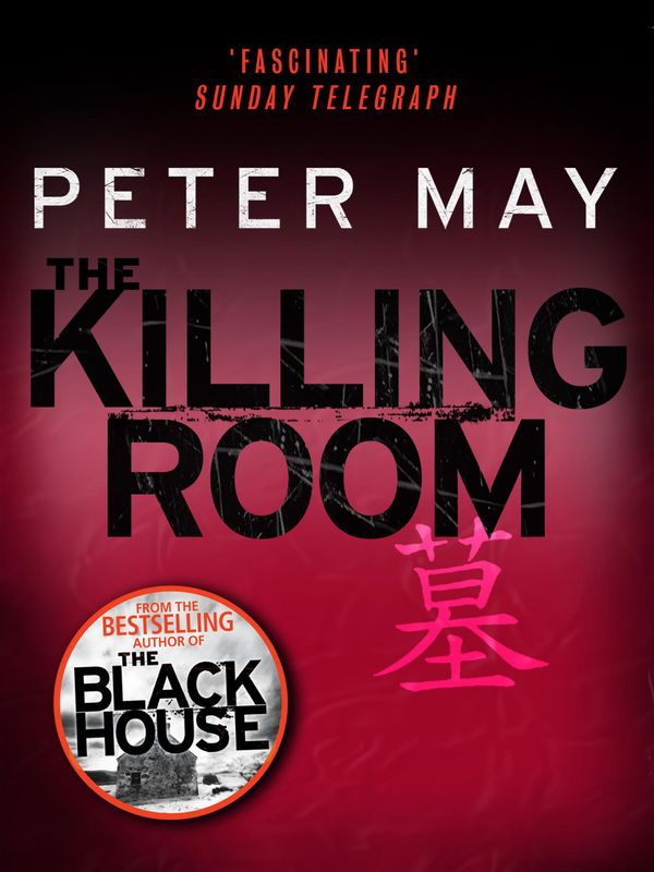 Cover Art for 9781780879581, The Killing Room: China Thriller 3 by Peter May