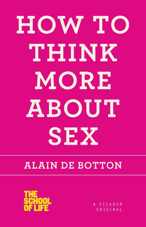 Cover Art for 9781250030665, How to Think More About Sex by Alain De Botton