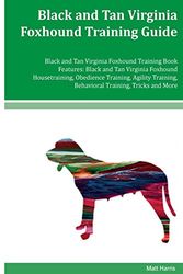 Cover Art for 9781534913196, Black and Tan Virginia Foxhound Training Guide Black and Tan Virginia Foxhound Training Book FeaturesBlack and Tan Virginia Foxhound Housetraining, ... by Matt Harris