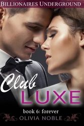 Cover Art for 9781511670807, Club Luxe 6: Forever by Olivia Noble