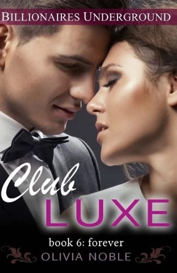 Cover Art for 9781511670807, Club Luxe 6: Forever by Olivia Noble