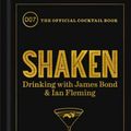 Cover Art for 9780062896254, Shaken: Drinking with James Bond and Ian Fleming, the Official Cocktail Book by Ian Fleming