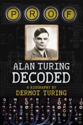Cover Art for 9781841656434, Prof! Alan Turing Decoded by Dermot Turing