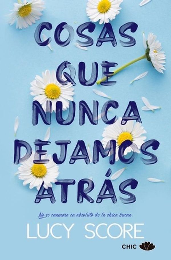 Cover Art for 9788417972905, Cosas que nunca dejamos atrás (Spanish Edition) by Lucy Score