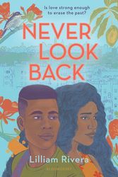 Cover Art for 9781547603732, Never Look Back by Lilliam Rivera