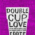 Cover Art for 9780147523518, Double Cup Love: On the Trail of Family, Food, and Broken Hearts in China by Eddie Huang